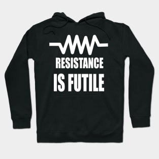Resistance is Futile Design for Electrician and electrical engineer Hoodie